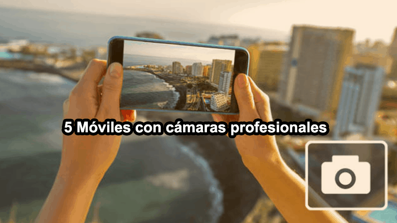 moviles-profesionales-con-camara