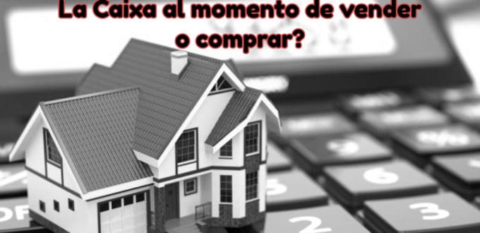 Inmobiliaria como la caixa para comprar o vender