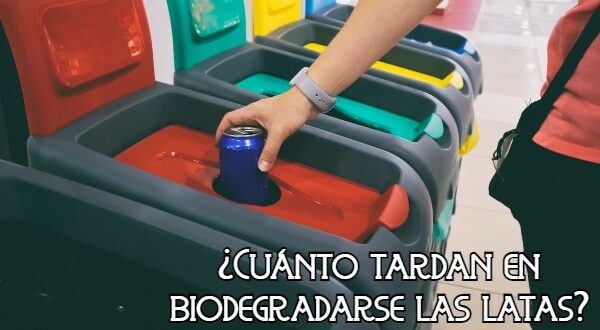 Cuánto tardan en biodegradarse las latas