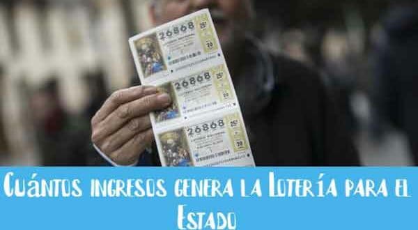 cuantos ingresos genera la loteria al estado